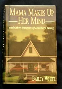 image of MAMA MAKES UP HER MIND; And Other Dangers of Southern Living / Bailey White