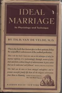 Ideal Marriage; its Physiology and Technique by Th. H. Van De Velde - 1930