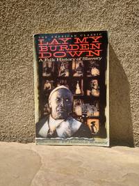 Lay My Burden Down A Folk History of Slavery