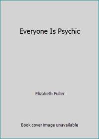 Everyone Is Psychic