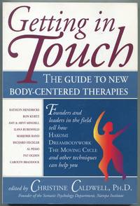 Getting in Touch: The Guide to New Body-Centered Therapies