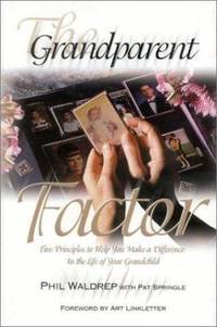 The Grandparent Factor : Five Principles to Help You Make a Difference in the Life of Your...