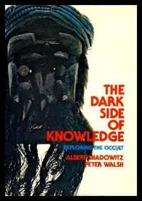 THE DARK SIDE OF KNOWLEDGE - Exploring the Occult by Shadowitz, Albert; Walsh, Peter - 1976