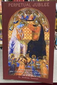 Perpetual Jubilee: Meditations on the Chaldean Liturgical Year
