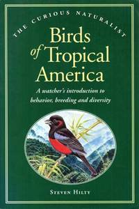 Birds of Tropical America: A Watcher's Introduction to Behavior, Breeding and Diversity