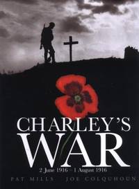 Charley&#039;s War (Vol. 1): 2 June - 1 August 1916 by Pat Mills - 2005