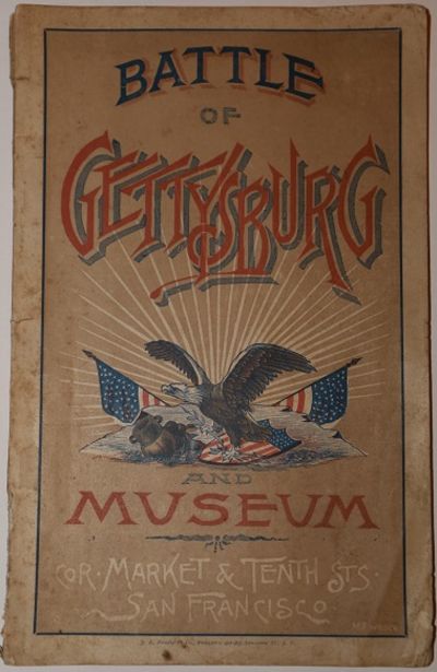 Battle of Gettysburg and Museum. Corner Market & Tenth Sts., San Francisco; The Most Realistic War-scene Ever Produced