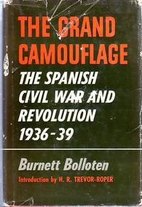 The Grand Camouflage: The Spanish Civil War and Revolution 1936-1939 by Bolloten, Burnett (INSCRIBED)/Trevor Roper, H.R. (intro) - 1968