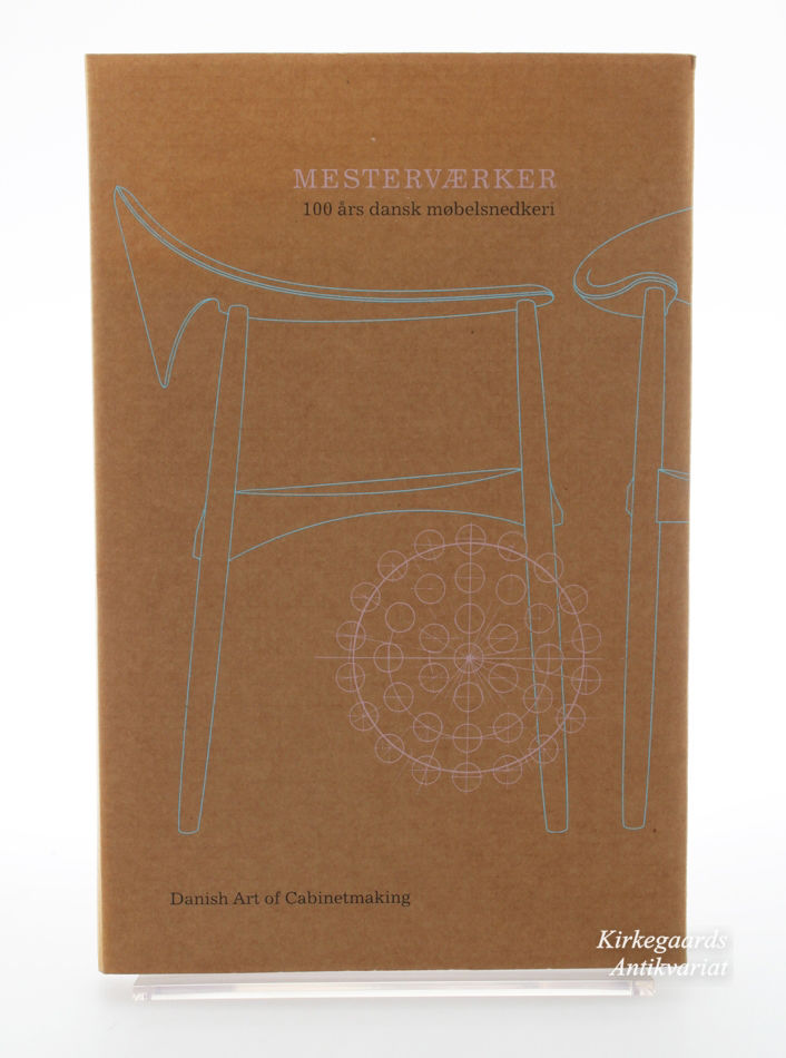Mesterværker. 100 års dansk møbelsnedkeri (Masterworks. 100 Years