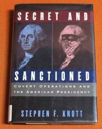 Secret and Sanctioned: Covert Operations and the American Presidency