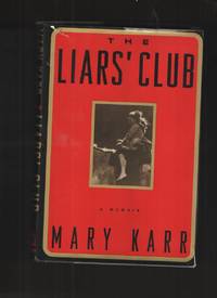 The Liars&#039; Club A Memoir by Karr, Mary - 1995