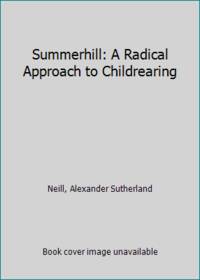 Summerhill; A Radical Approach to Child Rearing