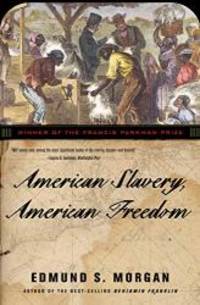 American Slavery, American Freedom by Edmund S. Morgan - 2003-03-04