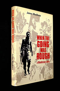 When the Going Was Rough: a Rhodesian Story.