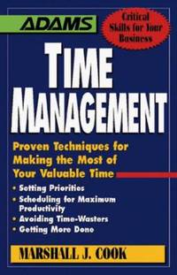 Time Management: Proven Techniques for Making the Most of Your Valuable Time