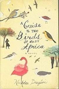 A Guide to the Birds of East Africa;  A Novel