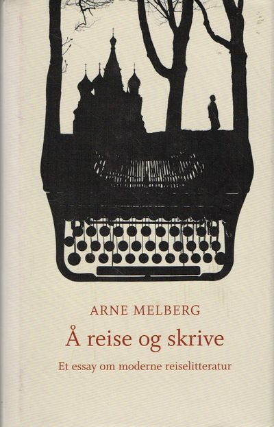 Å reise og skrive. Et essay om moderne…