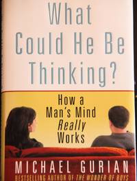 image of What Could He Be Thinking?: How a Man's Mind Really Works
