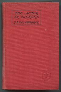 The Actor in Dickens: A Study of the Histrionic and Dramatic Elements in the Novelist’s Life and Works