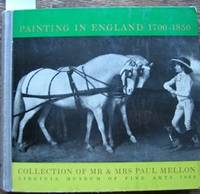 Painting in England, 1700-1850. Collection of Mr & Mrs Paul Mellon by Paul Basil /Mellon - Hardcover - from The Owl at the Bridge (SKU: 47063)