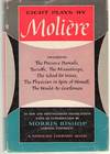 Eight Plays By Moliere Including the Precious Damsels, Tartuffe, the Misanthrope, the School for Wives, the Physician in Spite of Himself, the Would-Be Gentleman