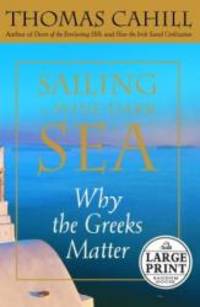 image of Sailing the Wine-Dark Sea: Why the Greeks Matter (Random House Large Print Nonfiction)