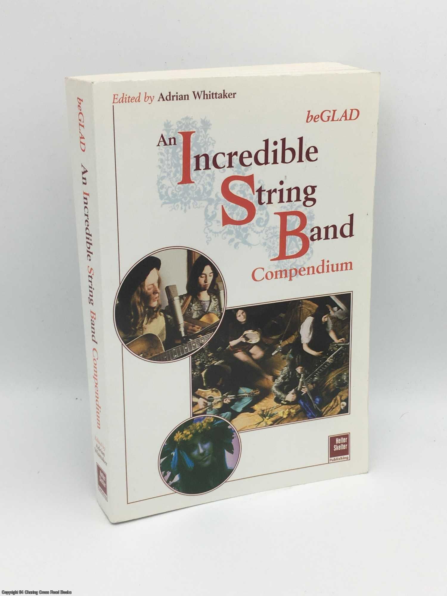 Be Glad: An Incredible String Band Compendium by Whittaker