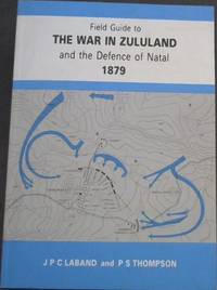 Field Guide to the War in Zululand and the Defence of Natal 1879