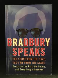 Bradbury Speaks; Too Soon from the Cave, Too Far from the Stars