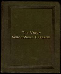 image of The Union School-Song Garland: A Collection of Songs for School and Home Use