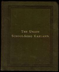 The Union School-Song Garland: A Collection of Songs for School and Home Use