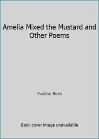 Amelia Mixed the Mustard and Other Poems