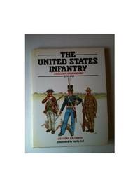 The United States Infantry: An Illustrated History, 1775-1918