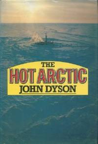 Hot Arctic, The by Dyson, John - 1979