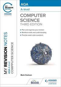 My Revision Notes: AQA A level Computer Science