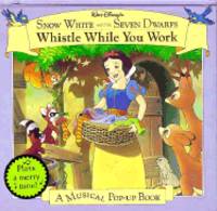 Walt Disney's Snow White and the Seven Dwarfs Whistle While You Work (Musical Pop-Up Book)