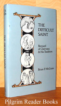 The Difficult Saint; Bernard of Clairvaux and His Tradition. by McGuire, Brian P - 1991