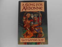 A Song for Arbonne (signed) by Kay, Guy Gavriel - 1992