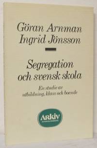 Segregation och svensk skola. En studie av…