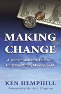 Making Change: A Transformational Guide to Christian Money Management