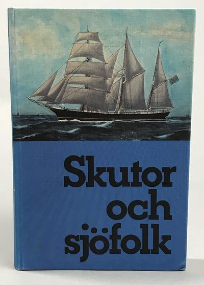Skutor och sjöfolk. Om Branteviks segelsjöfart.…