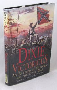 image of Dixie Victorious. An Alternate History of the Civil War