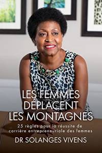 LES FEMMES DÉPLACENT LES MONTAGNES: 25 Règles pour la réussite de carrière entrepreneuriale...