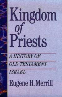 Kingdom of Priests : A History of Old Testament Israel