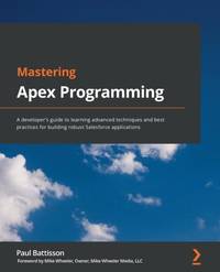 Mastering Apex Programming: A developer's guide to learning advanced techniques and best...