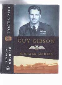 cover of Guy Gibson -by Richard Morris ( RAF Bomber Pilot / Operation Chastise / The Dam Busters / Dambusters )( Royal Air Force )