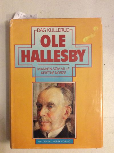 Dag Kullerud: Ole Hallesby. Mannen som ville…