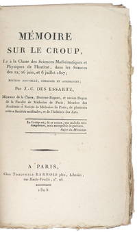 MÃ©moire sur le Croup, lu Ã  la Classe des Sciences MathÃ©matiques et Physiques de l&#039;Institut, dans les SÃ©ances des 22, 26 juin, et 6 Julillet 1807; Edition Nouvelle, corrigÃ©e et augmentÃ©e. by Desessartz, Jean Charles