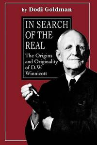 In Search of the Real: The Origins and Originality of D.W. Winnicott