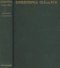 Bookbindings Old and New; Notes of a Book-Lover; With an Account of the Grolier Club of New York by Brander Matthews - First printing - 1895 - from Common Crow Books (SKU: s0009405)